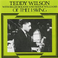 Cover of Teddy Wilson: Of Thee I Swing