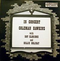 Cover of In Concert Coleman Hawkins With Roy Eldridge And Billie Holiday