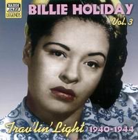 Cover of Billie Holiday, Vol.3 - Travlin Light 1940-1944